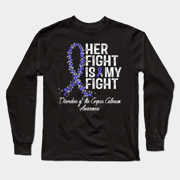 Disorders of the Corpus Callosum Awareness Her Fight Is My Fight Long Sleeve T-Shirt by RW